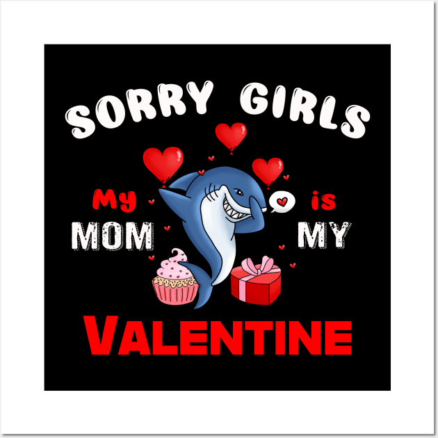 Sorry Girls my mom Is My Valentine Wall Art by Giftyshoop